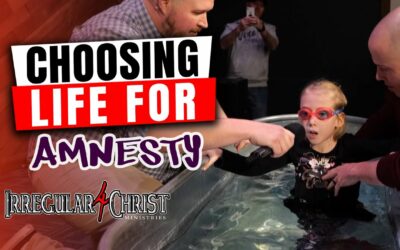 Choosing Life for Amnesty:  Amnesty’s Baptism