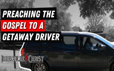 Preaching the Gospel to a Getaway Driver